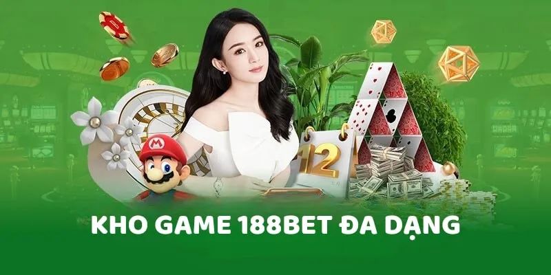 Kho game 188bet siêu khủng